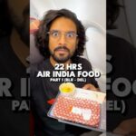 A Culinary Journey on Air India: Bengaluru to Delhi – Everything I Ate On 22 Hrs Of Air India Flights! (1/3) 🍛✈️